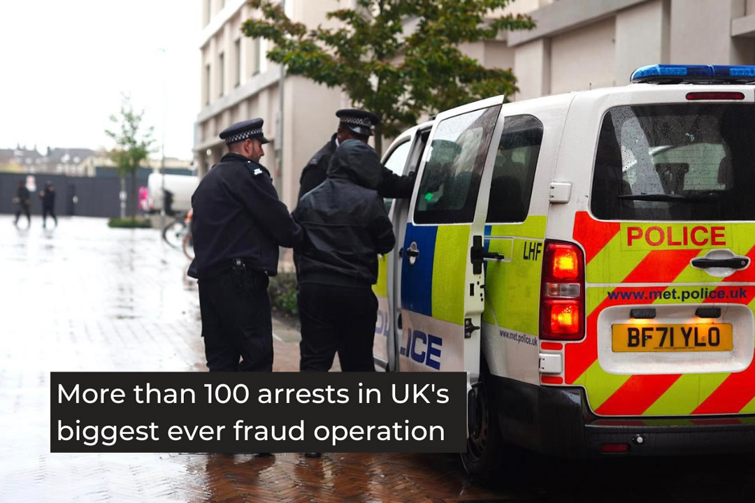 More than 100 arrests in UKs biggest ever fraud operation