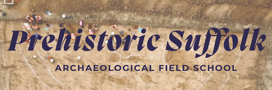 Prehistoric Suffolk Archaeological Field School